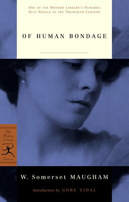 Of Human Bondage OF HUMAN BONDAGE （Modern Library 100 Best Novels） [ W. Somerset Maugham ]