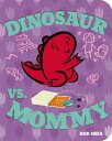 Dinosaur vs. Mommy DINOSAUR VS MOMMY （Dinosaur vs. Book） Bob Shea