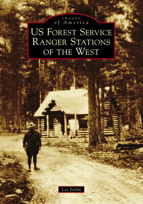 Us Forest Service Ranger Stations of the West US FOREST SERVICE RANGER STATI （Images of America） [ Leslie A. Joslin ]
