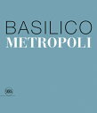 Gabriele Basilico: Metropoli GABRIELE BASILICO METROPOLI 