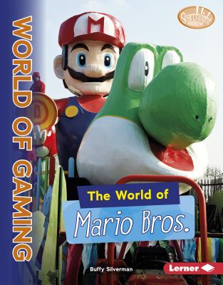 The World of Mario Bros. WORLD OF MARIO BROS （Searchlight Books (TM) -- The World of Gaming） [ Buffy Silverman ]