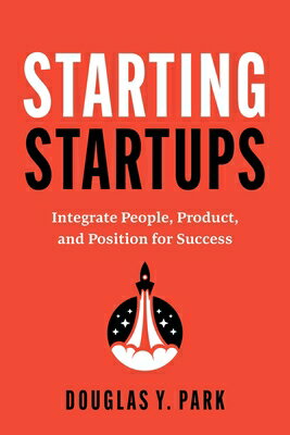 Starting Startups: Integrate People, Product, and Position for Success