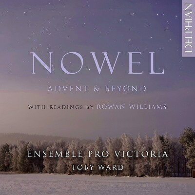 クリスマス発売日：2026年07月31日 予約締切日：2026年07月27日 Nowel, Advent & Beyond : Toby Ward / Ensemble Pro Victoria JAN：0801918343155 DCD34315 Delphian CD クラシック 声楽曲 輸入盤