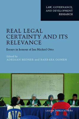 Real Legal Certainty and Its Relevance: Essays in Honor of Jan Michiel Otto REAL LEGAL CERTAINTY & ITS REL （Law, Governance, and Development） 