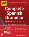 Practice Makes Perfect: Complete Spanish Grammar, Premium Fourth Edition PRACT MAKES PERFECT COMP SPANI Gilda Nissenberg