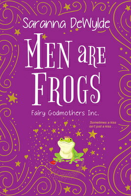 Men Are Frogs: A Magical Romance with Humor and Heart MEN ARE FROGS （Fairy Godmothers Inc.） [ Saranna Dewylde ]