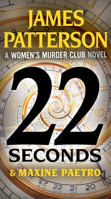 22 Seconds 22 SECONDS （A Women's Murder Club Thriller） [ James Patterson ]