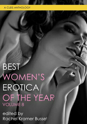 Best Women's Erotica of the Year, Volume 8 BEST WOMENS EROTICA OF THE YEA （Best Women's Erotica） 