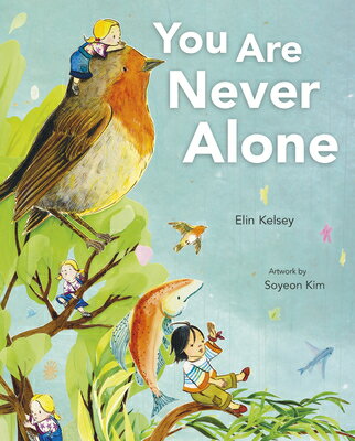 You Are Never Alone YOU ARE NEVER ALONE [ Elin Kelsey ]