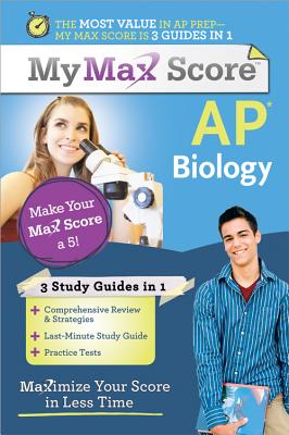 AP Biology: Maximize Your Score in Less Time MY MAX SCORE AP BIOLOGY （My Max Score） 