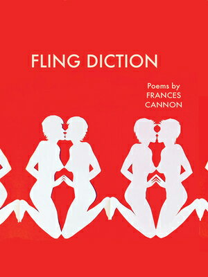 Fling Diction: Poems FLING DICTION [ Frances Cannon ]