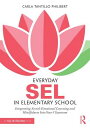 Everyday Sel in Elementary School: Integrating Social-Emotional Learning and Mindfulness Into Your C EVERYDAY SEL IN ELEM SCHOOL [ Carla Tantillo Philibert ]