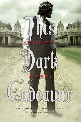 This Dark Endeavor THIS DARK ENDEAVOR R/E （Apprenticeship of Victor Frankenstein） [ Kenneth Oppel ]