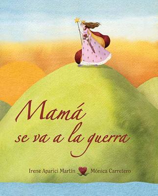Mama Se Va a la Guerra = Mom Goes to War SPA-MAMA SE VA A LA GUERRA （Luz） [ Irene Martin ]
