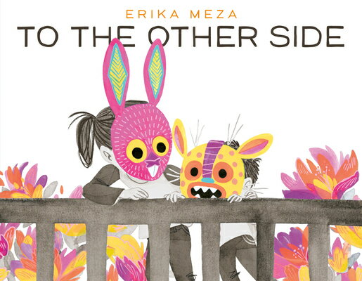 To the Other Side TO THE OTHER SIDE [ Erika Meza ]