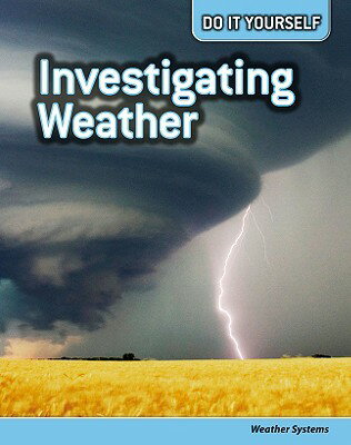 Investigating Weather: Weather Systems INVESTIGATING WEATHER （Do It Yourself） [ Buffy Silverman ]