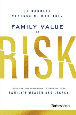 Family Value at Risk: Inclusive Communication to Pass on Your Family's Wealth and Legacy