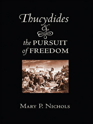 Thucydides and the Pursuit of Freedom THUCYDIDES & THE PURSUIT OF FR [ Mary P. Nichols ]