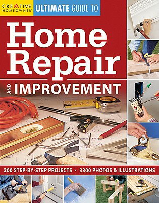 Ultimate Guide to Home Repair & Improvement ULTIMATE GT HOME REPAIR & IMPR （Ultimate Guide To... (Creative Homeowner)） [ Creative Homeowner ]