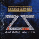 ZEROSPECTRE～EARLY YEARS [ ZEROSPECTRE ]