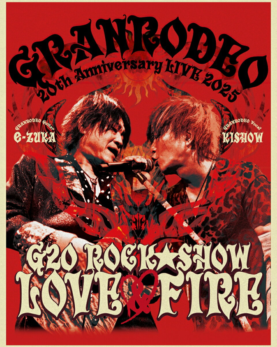GRANRODEO 20th Anniversary LIVE 2025「G20 ROCK☆SHOW LOVE&FIRE〜愛と情炎のGRANRODEO〜」完全生産限定盤【Blu-ray】