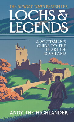 Lochs and Legends: A Scotsman's Guide to the Heart of Scotland LOCHS & LEGENDS [ Andy the Highlander ]