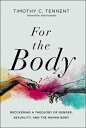 For the Body: Recovering a Theology of Gender, S