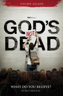 God's Not Dead Adult Study Guide: What Do You Believe? GODS NOT DEAD ADULT SG [ Rice Broocks ]