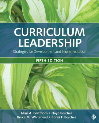 Curriculum Leadership: Strategies for Development and Implementation CURRICULUM LEADERSHIP 5/E [ Allan A. Glatthorn ]