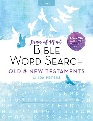 Peace of Mind Bible Word Search: Old & New Testaments: Over 150 Large-Print Puzzles to Enjoy! PEACE OF MIND BIBLE WORD SEARC （Peace of Mind Bible Word Search） [ Linda Peters ]