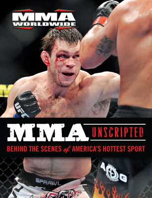 MMA Unscripted: Behind the Scenes of America's Hottest Sport MMA UNSCRIPTED 