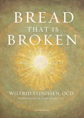 Bread That Is Broken BREAD THAT IS BROKEN [ Wilfrid Stinissen ]
