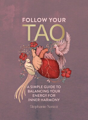 Follow Your Tao: A Simple Guide to Balancing Your Energy for Inner Harmony FOLLOW YOUR TAO [ Stephanie Nosco ]