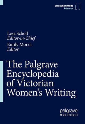 The Palgrave Encyclopedia of Victorian Women's Writing PALGRAVE ENCY OF VICTORIAN WOM [ Lesa Scholl ]