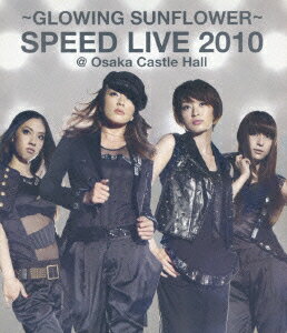 ～GLOWING SUNFLOWER～ SPEED LIVE 2010@大阪城ホール【Blu-ray】 [ SPEED ]