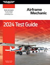 2024 Airframe Mechanic Test Guide: Study and Prepare for Your Aviation Mechanic FAA Knowledge Exam 2024 AIRFRAME MECHANIC TEST GD （Asa Test Prep） 