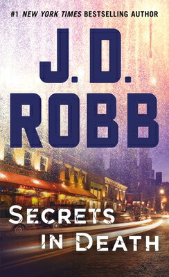 Secrets in Death: An Eve Dallas Novel SECRETS IN DEATH （In Death） J. D. Robb