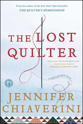 The Lost Quilter: An ELM Creek Quilts Novel LOST QUILTER （ELM Creek Quilts） [ Jennifer Chiaverini ]