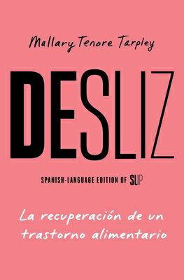 Desliz/Slip: La Recuperacin de Un Trastorno Alimentario SPA-DESLIZ/SLIP 