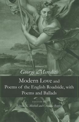 Modern Love and Poems of the English Roadside, with Poems and Ballads MODERN LOVE & POEMS OF THE ENG [ George Meredith ]