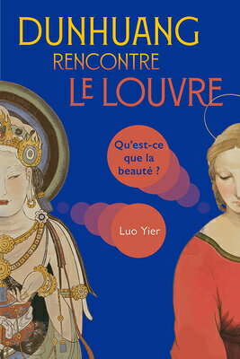 Dunhuang Rencontre Le Louvre: Qu'est-CE Que La Beaut ? FRE-DUNHUANG RENCONTRE LE LOUV 