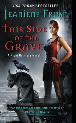 This Side of the Grave: A Night Huntress Novel THIS SIDE OF THE GRAVE （Night Huntress） [ Jeaniene Frost ]