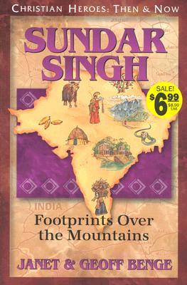 Sundar Singh: Footprints Over the Mountains XTIAN HEROES THEN & NOW SUNDAR （Christian Heroes: Then & Now） [ Janet Benge ]