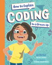 How to Explain Coding a Grown-Up HT GROWN-U （How Science） [ Ruth Spiro ]