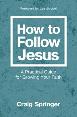How to Follow Jesus: A Practical Guide for Growing Your Faith HT FOLLOW JESUS [ Craig Springer ]