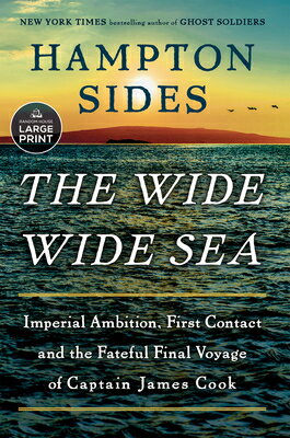 The Wide Wide Sea: Imperial Ambition, First Contact and the Fateful Final Voyage of Captain James Co WIDE WIDE SEA -LP [ Hampton Sides ]