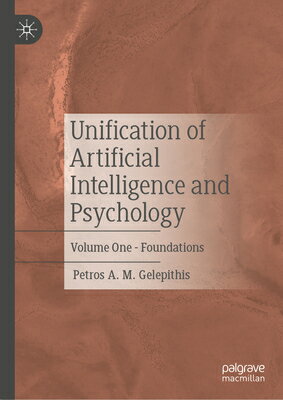 Unification of Artificial Intelligence and Psychology: Volume One - Foundations UNIFICATION OF ARTIFICIAL INTE 