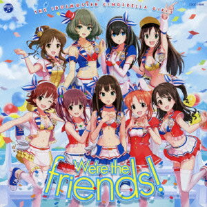 THE IDOLM@STER CINDERELLA MASTER We're the friends!