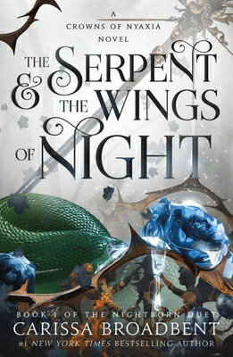 The Serpent & the Wings of Night: Book 1 of the Nightborn Duet SERPENT & THE WINGS OF NIGHT （The Crowns of Nyaxia） 