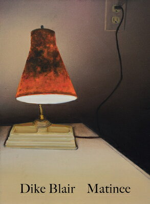 Dike Blair: Matinee DIKE BLAIR MATINEE [ Dike Blair ]